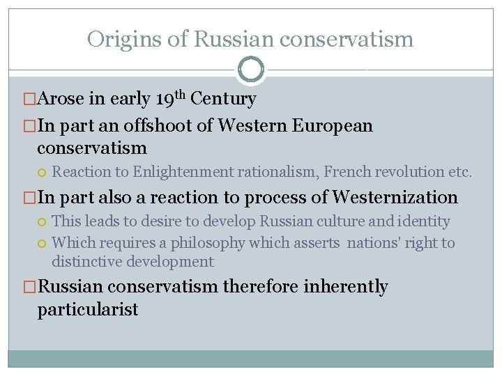 Origins of Russian conservatism �Arose in early 19 th Century �In part an offshoot
