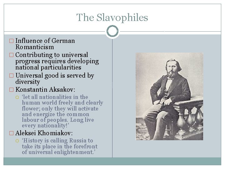 The Slavophiles � Influence of German Romanticism � Contributing to universal progress requires developing