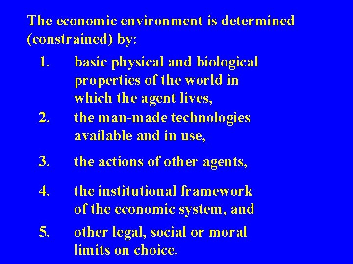 The economic environment is determined (constrained) by: 1. 2. basic physical and biological properties