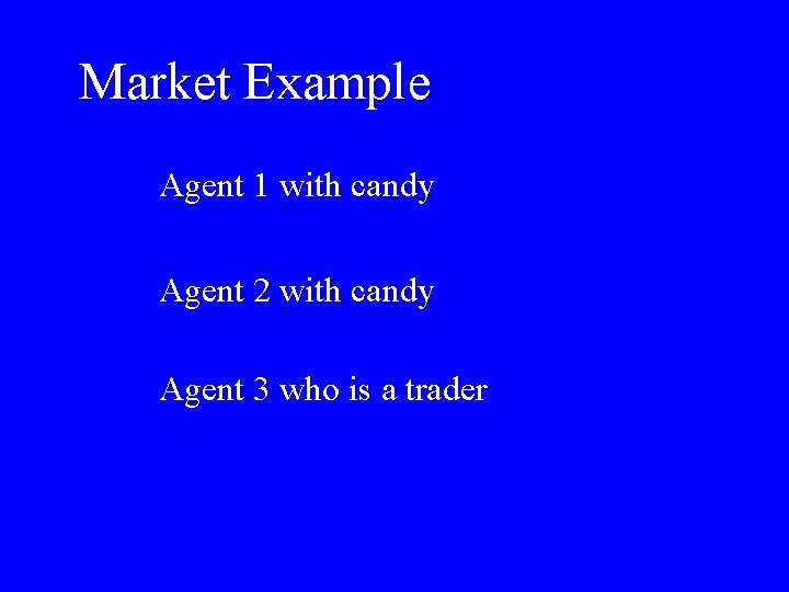 Market Example Agent 1 with candy Agent 2 with candy Agent 3 who is