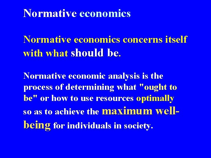 Normative economics concerns itself with what should be. Normative economic analysis is the process