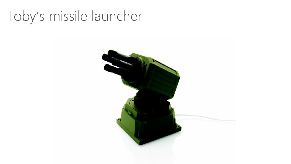 Toby’s missile launcher 