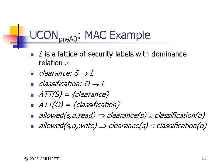 UCONpre. A 0: MAC Example n L is a lattice of security labels with