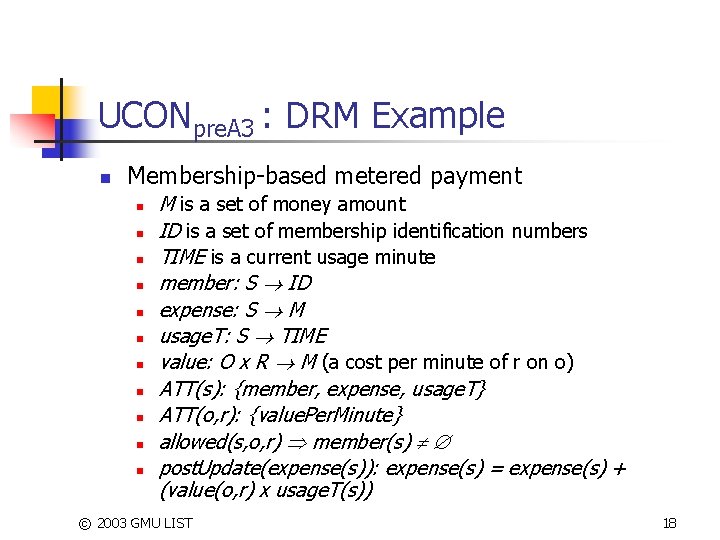 UCONpre. A 3 : DRM Example n Membership-based metered payment n n n M