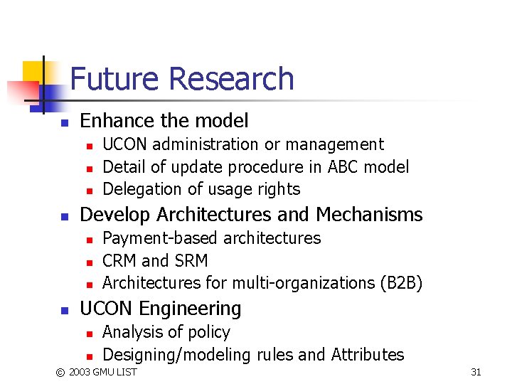 Future Research n Enhance the model n n Develop Architectures and Mechanisms n n