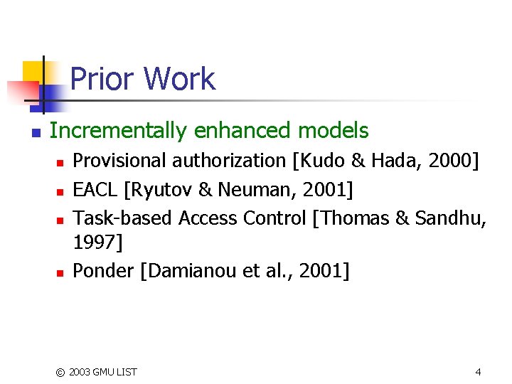 Prior Work n Incrementally enhanced models n n Provisional authorization [Kudo & Hada, 2000]