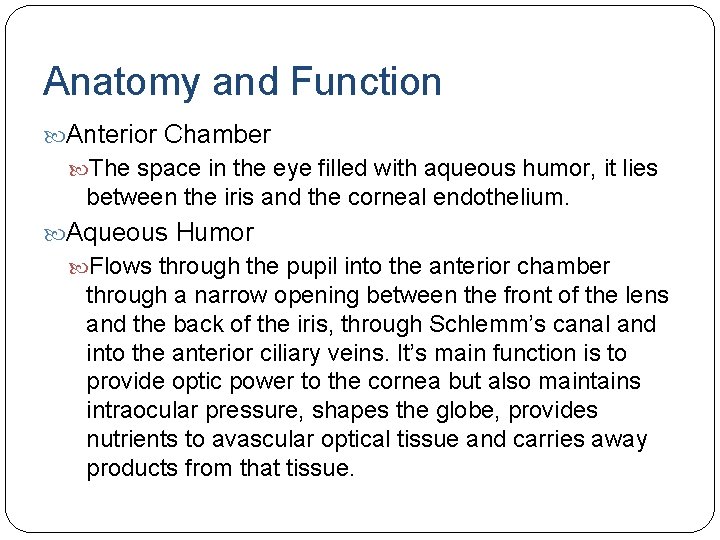 Anatomy and Function Anterior Chamber The space in the eye filled with aqueous humor, Anatomy and Function Anterior Chamber The space in the eye filled with aqueous humor,
