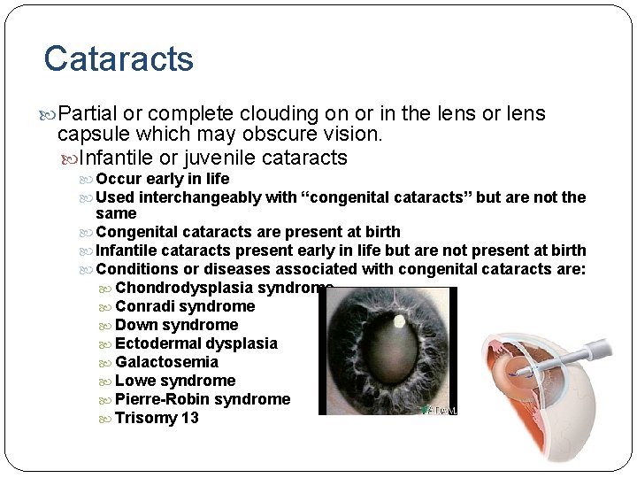 Cataracts Partial or complete clouding on or in the lens or lens capsule which Cataracts Partial or complete clouding on or in the lens or lens capsule which