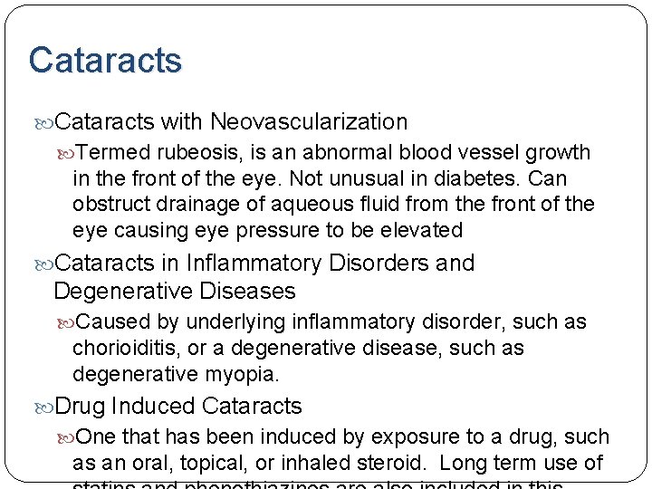 Cataracts with Neovascularization Termed rubeosis, is an abnormal blood vessel growth in the front Cataracts with Neovascularization Termed rubeosis, is an abnormal blood vessel growth in the front