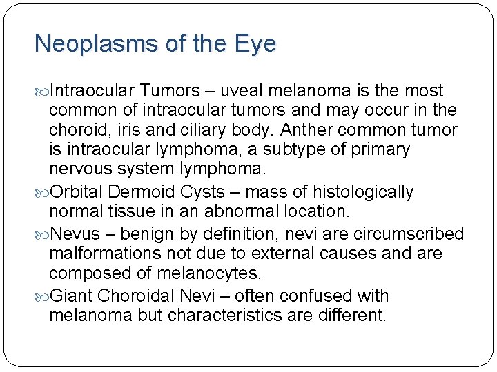 Neoplasms of the Eye Intraocular Tumors – uveal melanoma is the most common of Neoplasms of the Eye Intraocular Tumors – uveal melanoma is the most common of