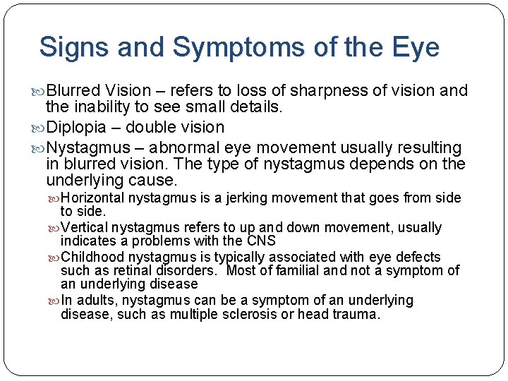 Signs and Symptoms of the Eye Blurred Vision – refers to loss of sharpness Signs and Symptoms of the Eye Blurred Vision – refers to loss of sharpness