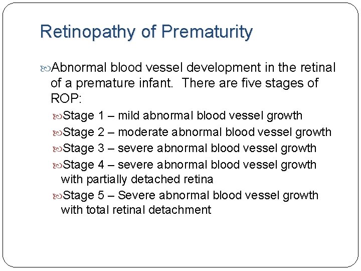 Retinopathy of Prematurity Abnormal blood vessel development in the retinal of a premature infant. Retinopathy of Prematurity Abnormal blood vessel development in the retinal of a premature infant.