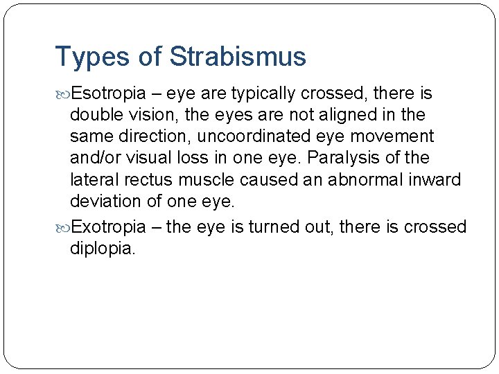 Types of Strabismus Esotropia – eye are typically crossed, there is double vision, the Types of Strabismus Esotropia – eye are typically crossed, there is double vision, the