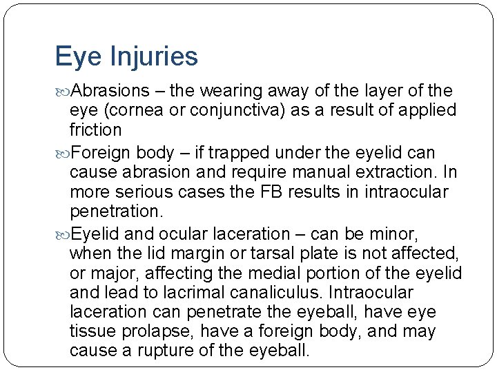 Eye Injuries Abrasions – the wearing away of the layer of the eye (cornea Eye Injuries Abrasions – the wearing away of the layer of the eye (cornea
