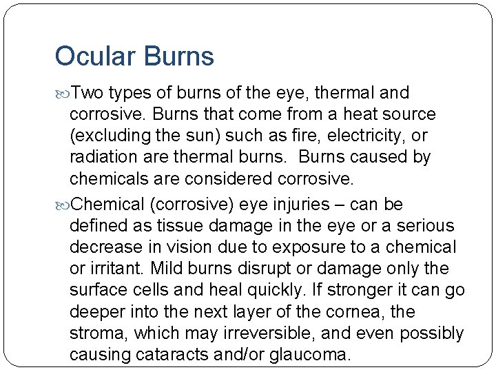 Ocular Burns Two types of burns of the eye, thermal and corrosive. Burns that Ocular Burns Two types of burns of the eye, thermal and corrosive. Burns that