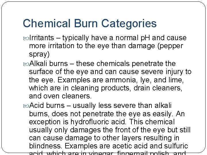 Chemical Burn Categories Irritants – typically have a normal p. H and cause more Chemical Burn Categories Irritants – typically have a normal p. H and cause more