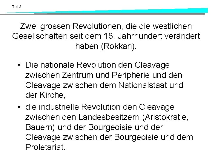 Teil 3 Zwei grossen Revolutionen, die westlichen Gesellschaften seit dem 16. Jahrhundert verändert haben Teil 3 Zwei grossen Revolutionen, die westlichen Gesellschaften seit dem 16. Jahrhundert verändert haben