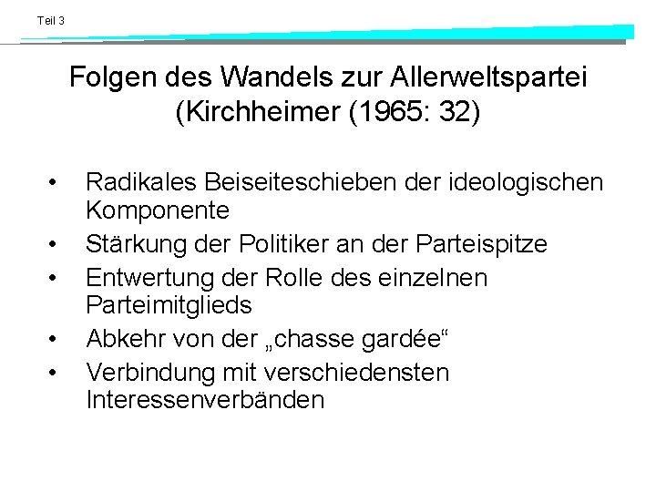 Teil 3 Folgen des Wandels zur Allerweltspartei (Kirchheimer (1965: 32) • • • Radikales