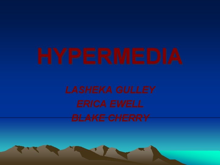 HYPERMEDIA LASHEKA GULLEY ERICA EWELL BLAKE CHERRY 