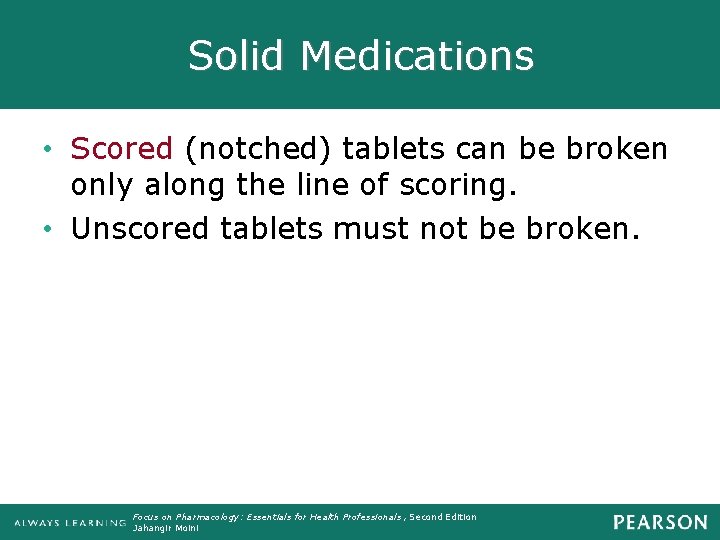 Solid Medications • Scored (notched) tablets can be broken only along the line of