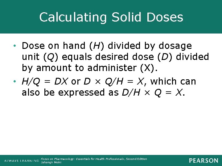 Calculating Solid Doses • Dose on hand (H) divided by dosage unit (Q) equals