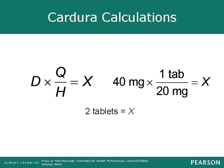 Cardura Calculations 2 tablets = X Focus on Pharmacology: Essentials for Health Professionals ,