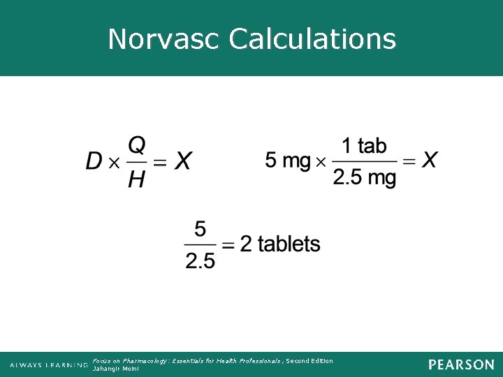 Norvasc Calculations Focus on Pharmacology: Essentials for Health Professionals , Second Edition Jahangir Moini