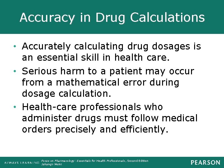 Accuracy in Drug Calculations • Accurately calculating drug dosages is an essential skill in