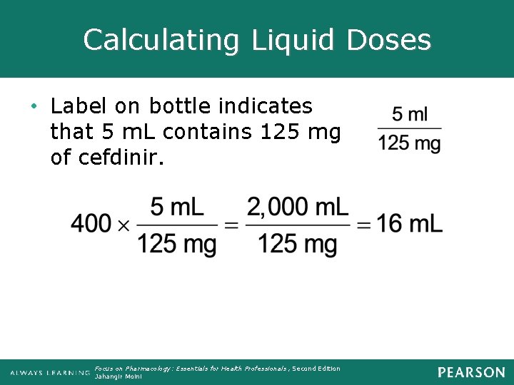 Calculating Liquid Doses • Label on bottle indicates that 5 m. L contains 125