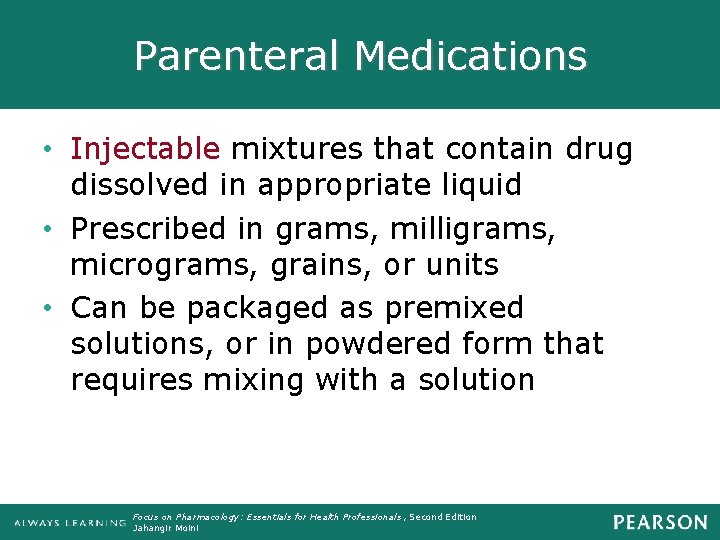 Parenteral Medications • Injectable mixtures that contain drug dissolved in appropriate liquid • Prescribed