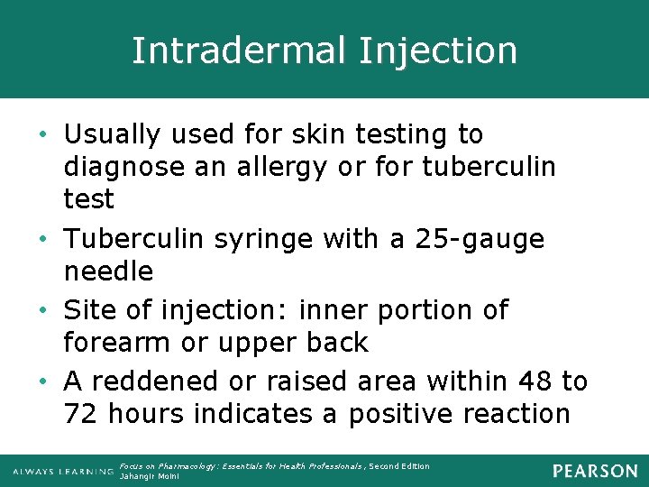 Intradermal Injection • Usually used for skin testing to diagnose an allergy or for