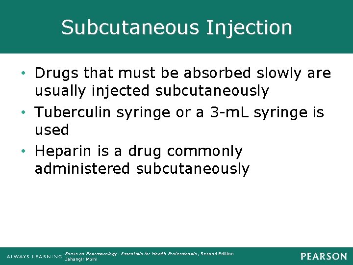 Subcutaneous Injection • Drugs that must be absorbed slowly are usually injected subcutaneously •