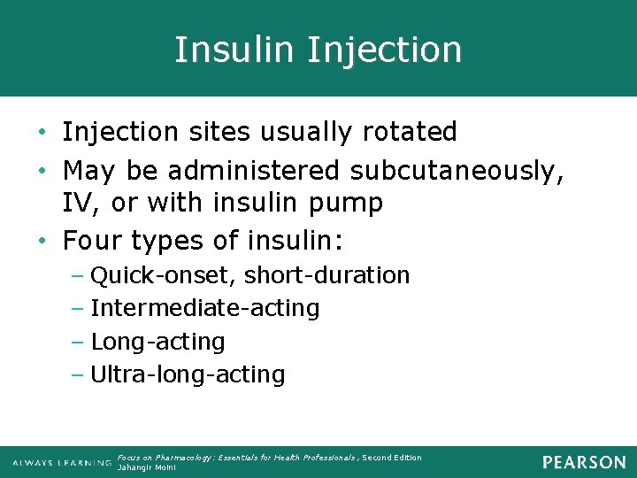 Insulin Injection • Injection sites usually rotated • May be administered subcutaneously, IV, or