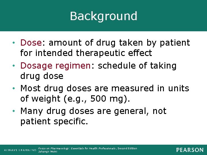 Background • Dose: amount of drug taken by patient for intended therapeutic effect •