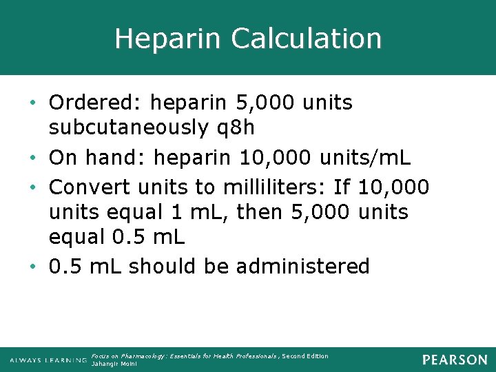 Heparin Calculation • Ordered: heparin 5, 000 units subcutaneously q 8 h • On