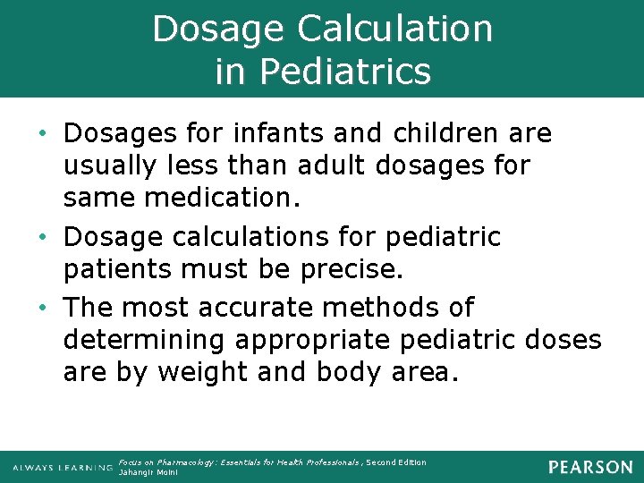 Dosage Calculation in Pediatrics • Dosages for infants and children are usually less than