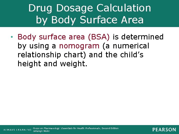 Drug Dosage Calculation by Body Surface Area • Body surface area (BSA) is determined