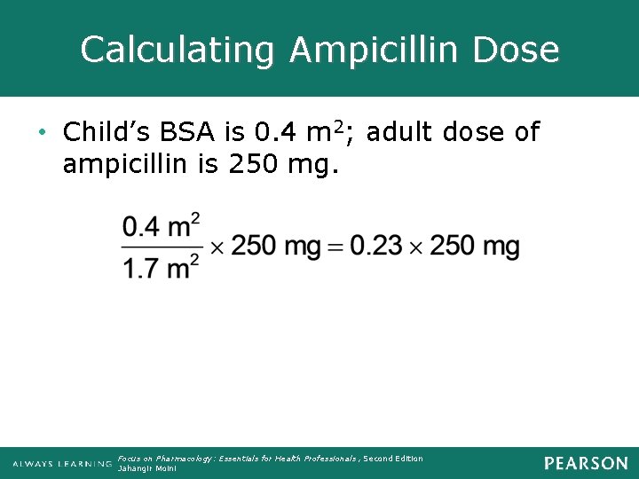 Calculating Ampicillin Dose • Child’s BSA is 0. 4 m 2; adult dose of