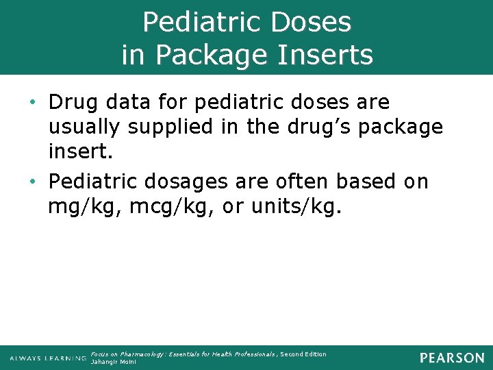 Pediatric Doses in Package Inserts • Drug data for pediatric doses are usually supplied