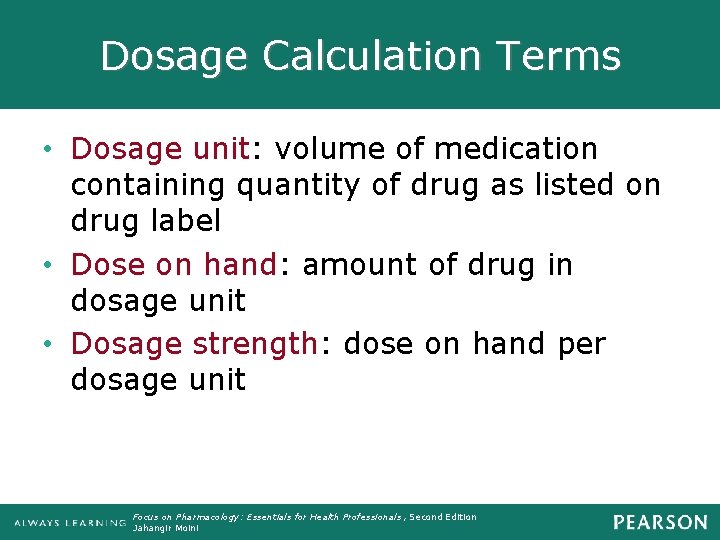 Dosage Calculation Terms • Dosage unit: volume of medication containing quantity of drug as