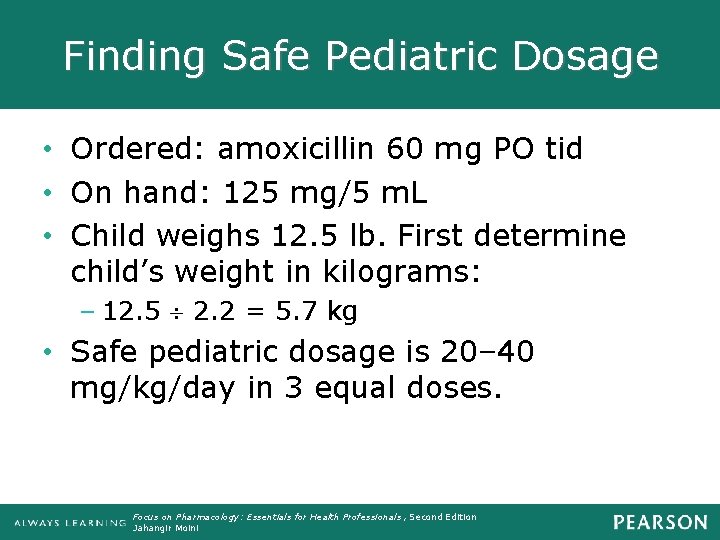 Finding Safe Pediatric Dosage • Ordered: amoxicillin 60 mg PO tid • On hand: