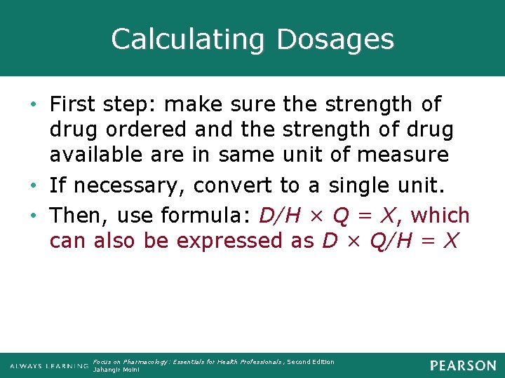 Calculating Dosages • First step: make sure the strength of drug ordered and the