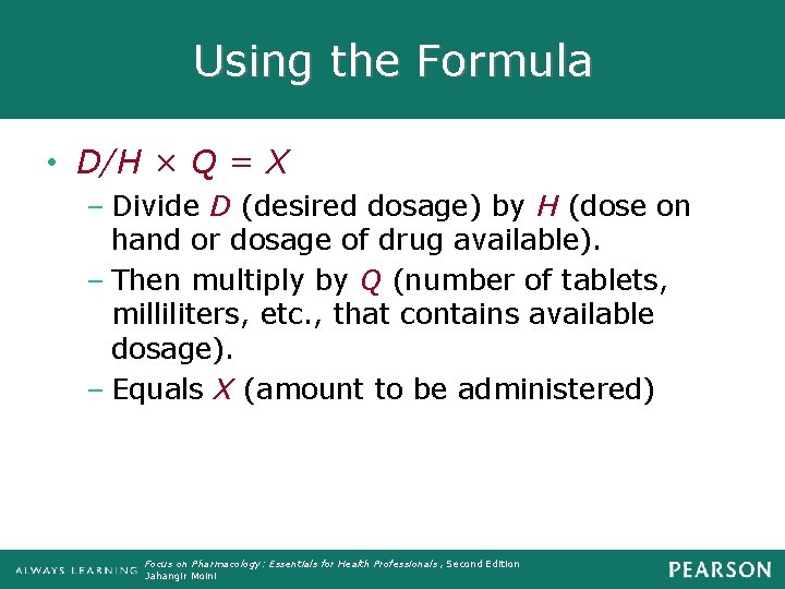 Using the Formula • D/H × Q = X – Divide D (desired dosage)