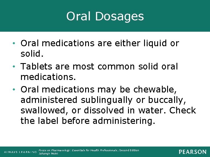 Oral Dosages • Oral medications are either liquid or solid. • Tablets are most