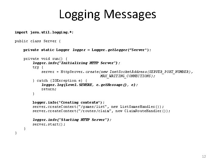 Logging Messages import java. util. logging. *; public class Server { private static Logger