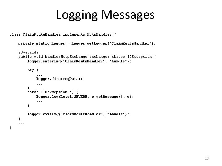 Logging Messages class Claim. Route. Handler implements Http. Handler { private static Logger =