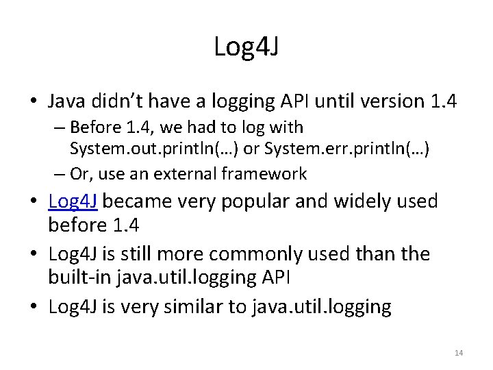 Log 4 J • Java didn’t have a logging API until version 1. 4