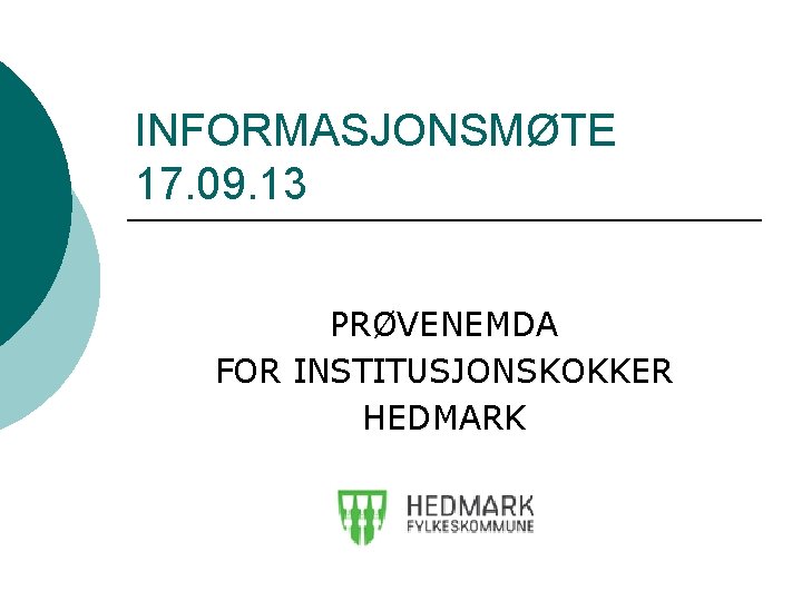 INFORMASJONSMØTE 17. 09. 13 PRØVENEMDA FOR INSTITUSJONSKOKKER HEDMARK 