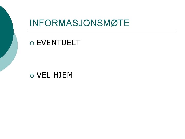 INFORMASJONSMØTE ¡ EVENTUELT ¡ VEL HJEM 