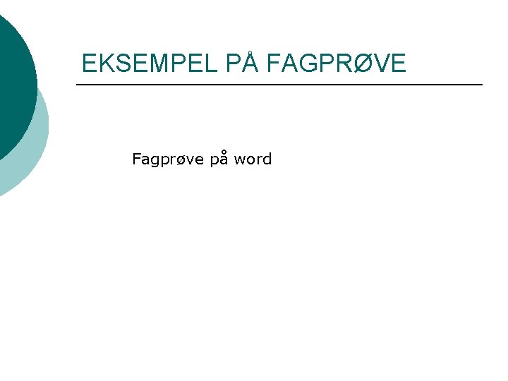 EKSEMPEL PÅ FAGPRØVE Fagprøve på word 